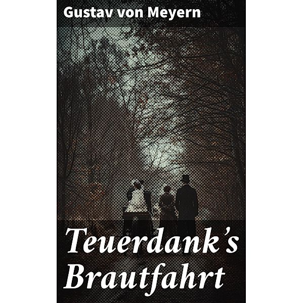 Teuerdank's Brautfahrt, Gustav von Meyern