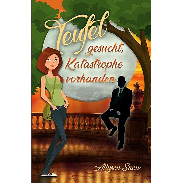 Teufel gesucht, Katastrophe vorhanden / Teuflischer wird's nicht Bd.2, Allyson Snow