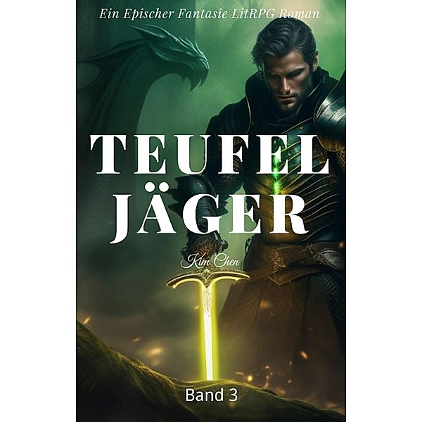 Teufel Jäger: Ein Epischer Fantasie LitRPG Roman (Band 3) / Teufel Jäger Bd.3, Kim Chen