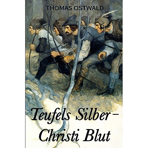 Teufels Silber - Christi Blut. Herzog Heinrichs Jerusalem-Reise, Thomas Ostwald