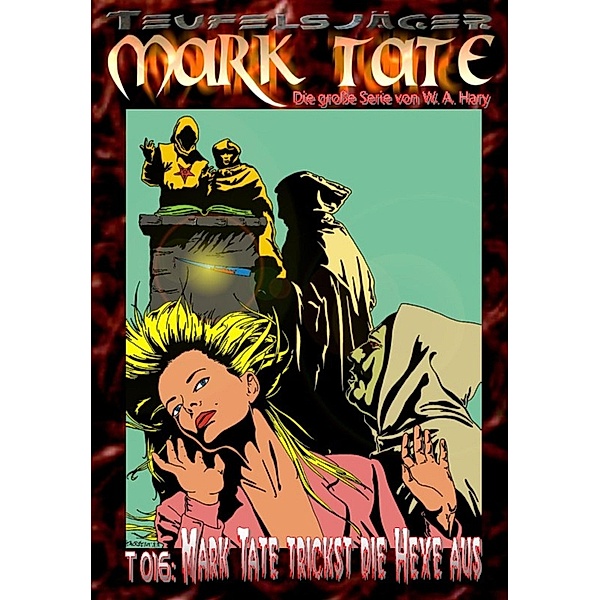 TEUFELSJÄGER 016: Mark Tate trickst die Hexe aus, W. A. Hary