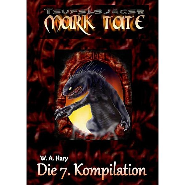 TEUFELSJÄGER: Die 7. Kompilation / Teufelsjäger Buchausgabe Kompilation Bd.7, Wilfried A. Hary