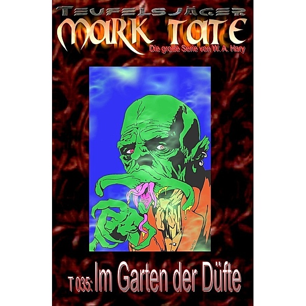 TEUFELSJÄGER Mark Tate 035: Im Garten der Düfte, Wilfried A. Hary