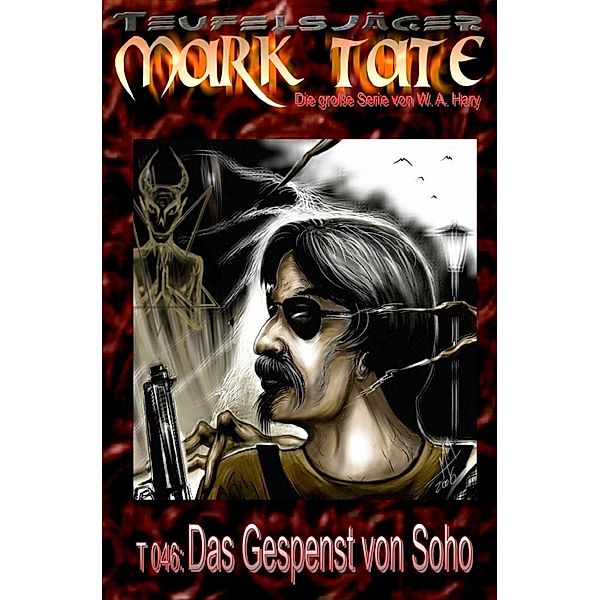 TEUFELSJÄGER Mark Tate 046: Das Gespenst von Soho, Wilfried A. Hary