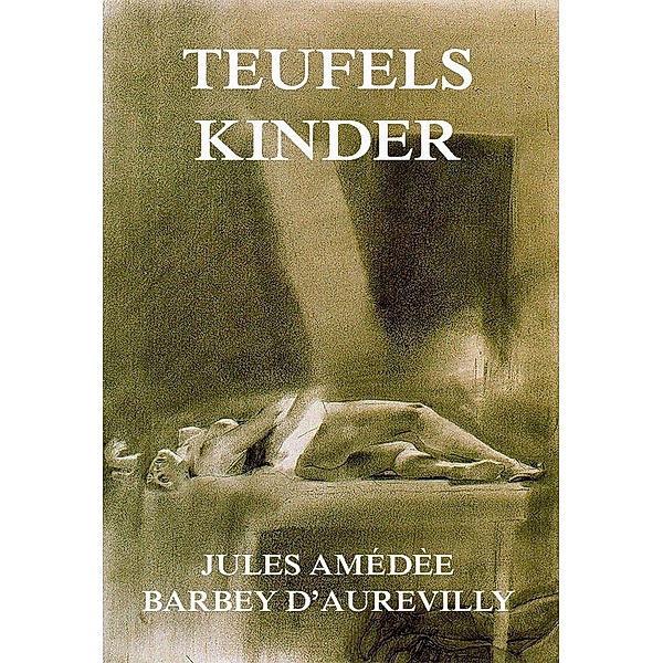 Teufelskinder, Jules Amedee Barbey D'Aurevilly