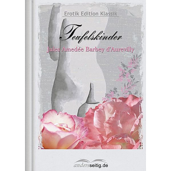 Teufelskinder / Erotik Edition Klassik, Jules Amedée Barbey d'Aurevilly
