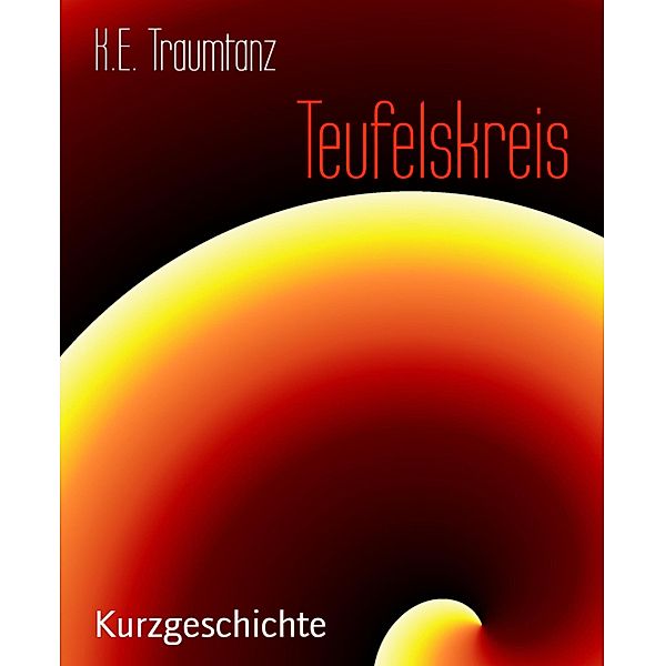 Teufelskreis, K. E. Traumtanz