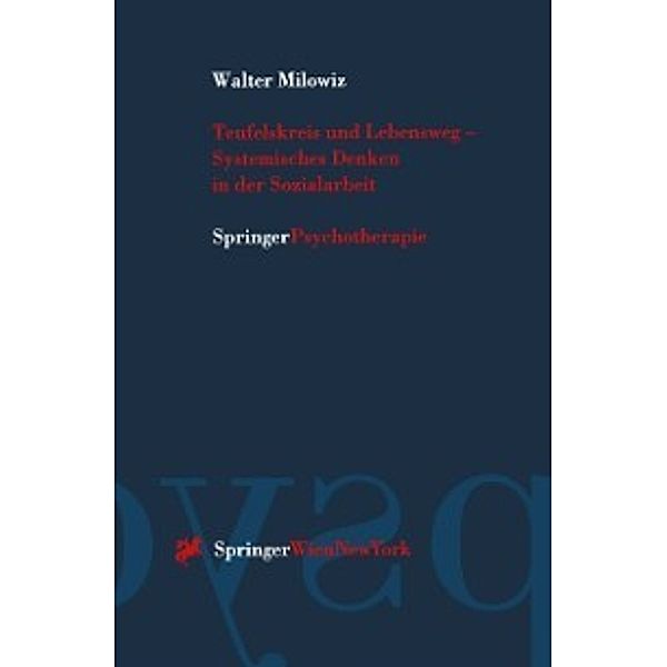 Teufelskreis und Lebensweg - Systemisches Denken in der Sozialarbeit, Walter Milowiz