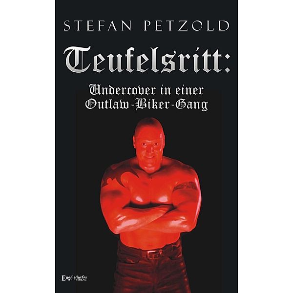 Teufelsritt: Undercover in einer Outlaw Motorcycle Gang, Stefan Petzold