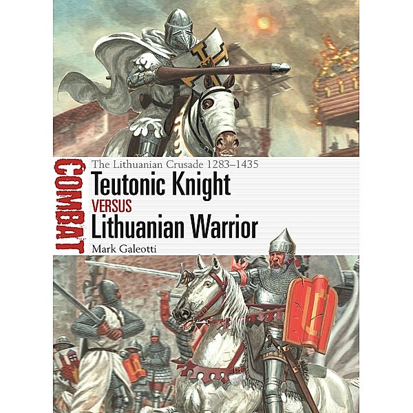 Teutonic Knight vs Lithuanian Warrior, Mark Galeotti