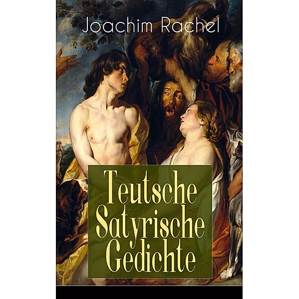 Teutsche Satyrische Gedichte, Joachim Rachel