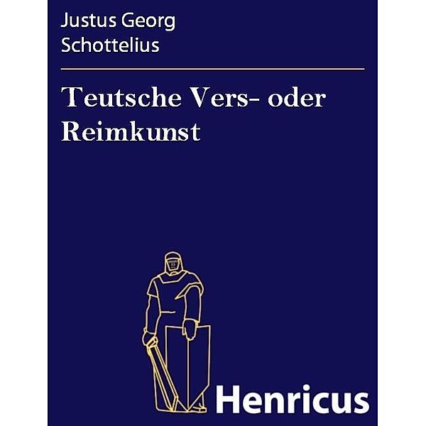 Teutsche Vers- oder Reimkunst, Justus Georg Schottelius