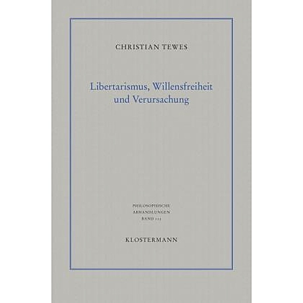 Tewes, C: Libertarismus, Willensfreiheit und Verursachung, Christian Tewes
