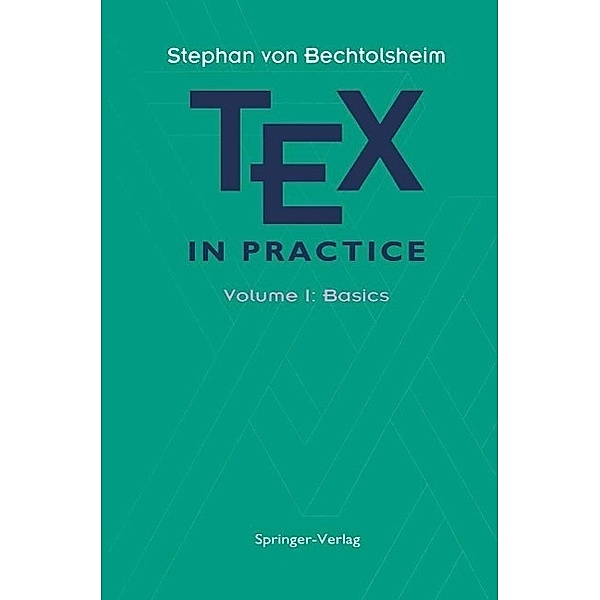 TEX in Practice / Monographs in Visual Communication, Stephan V. Bechtolsheim