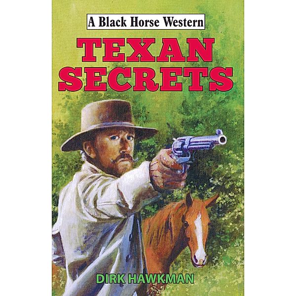 Texan Secrets / Black Horse Western Bd.0, Dirk Hawkman