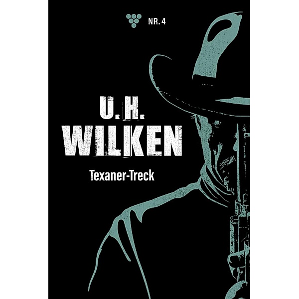 Texaner-Treck / U.H. Wilken Bd.4, U. H. Wilken