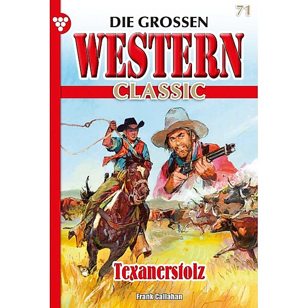 Texanerstolz / Die großen Western Classic Bd.71, Frank Callahan