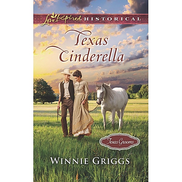 Texas Cinderella (Mills & Boon Love Inspired Historical) (Texas Grooms (Love Inspired Historical), Book 8) / Mills & Boon Love Inspired Historical, Winnie Griggs