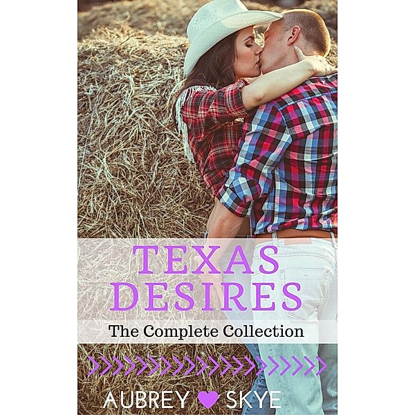 Texas Desires (The Complete Collection), Aubrey Skye