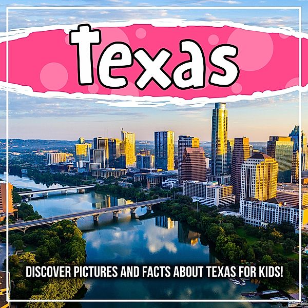 Texas: Discover Pictures and Facts About Texas For Kids! / Bold Kids, Bold Kids