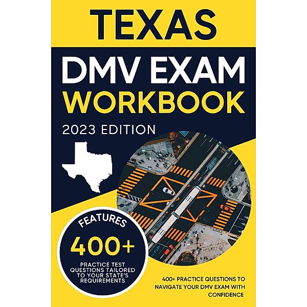 Texas DMV Exam Workbook: 400+ Practice Questions to Navigate Your DMV Exam With Confidence (DMV practice tests Book) / DMV practice tests Book, Eric Miles