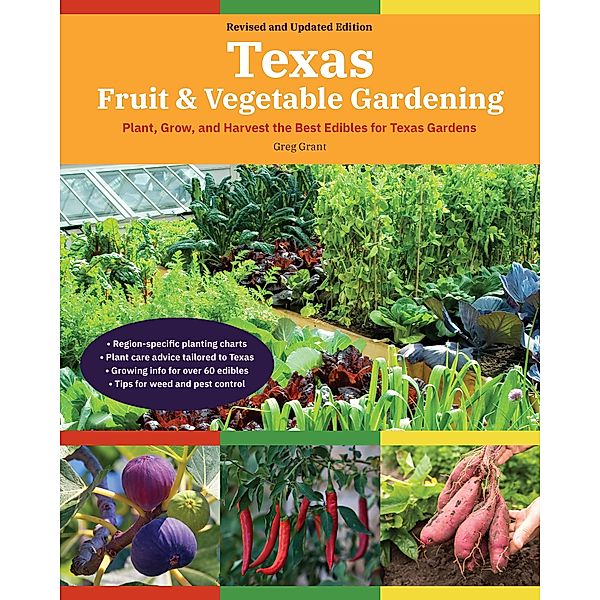 Texas Fruit & Vegetable Gardening, 2nd Edition / Fruit & Vegetable Gardening Guides, Greg Grant