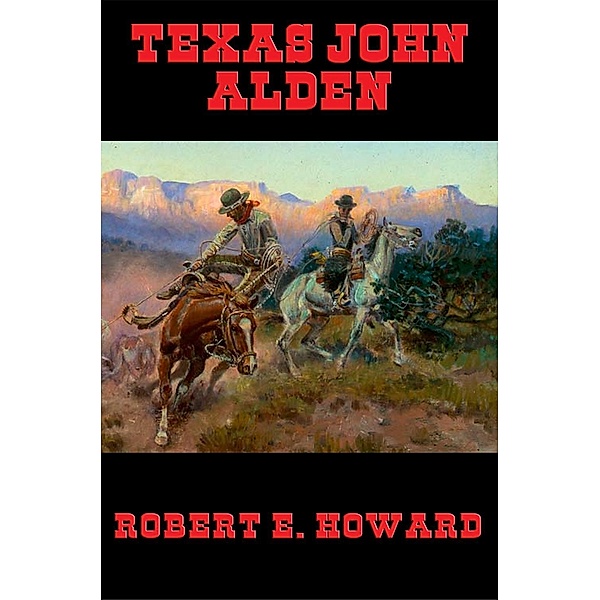 Texas John Alden / Wilder Publications, Robert E. Howard