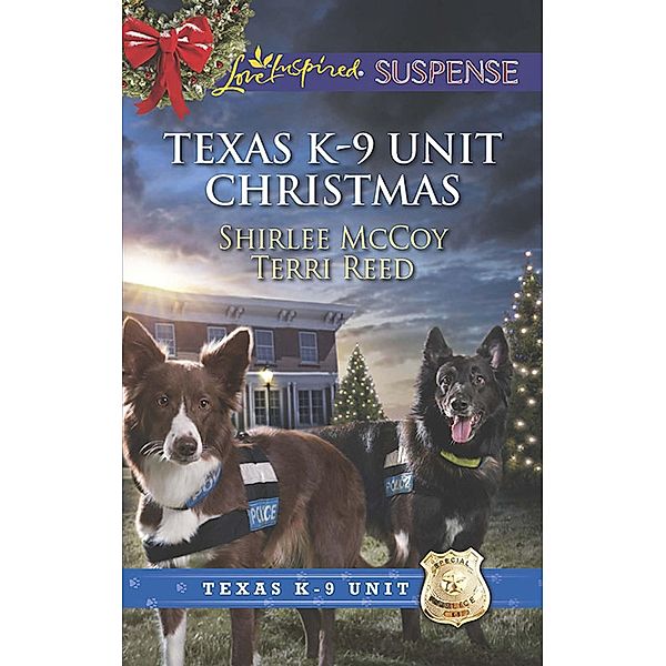 Texas K-9 Unit Christmas: Holiday Hero (Texas K-9 Unit) / Rescuing Christmas (Texas K-9 Unit) (Mills & Boon Love Inspired Suspense) / Mills & Boon Love Inspired Suspense, Shirlee Mccoy, Terri Reed