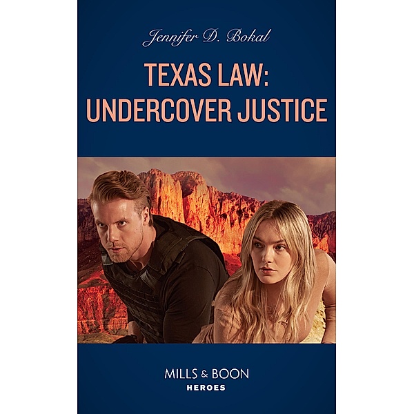 Texas Law: Undercover Justice (Texas Law, Book 1) (Mills & Boon Heroes), Jennifer D. Bokal