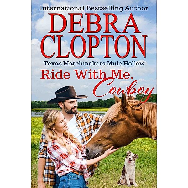 Texas Matchmakers: RIDE WITH ME, COWBOY Enhanced Edition (Texas Matchmakers, #12), Debra Clopton