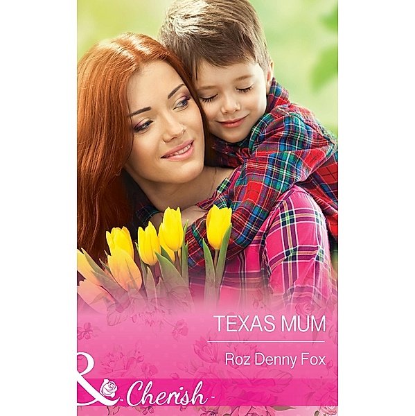 Texas Mum (Mills & Boon Cherish) / Mills & Boon Cherish, ROZ DENNY FOX