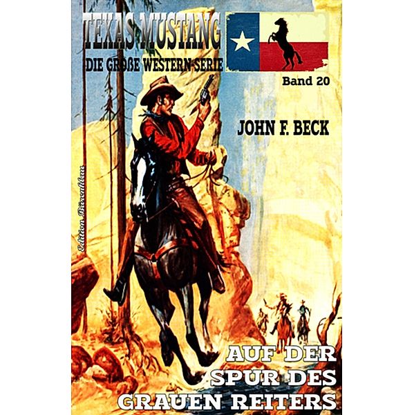 TEXAS MUSTANG #20: Auf der Spur des grauen Reiters, John F. Beck