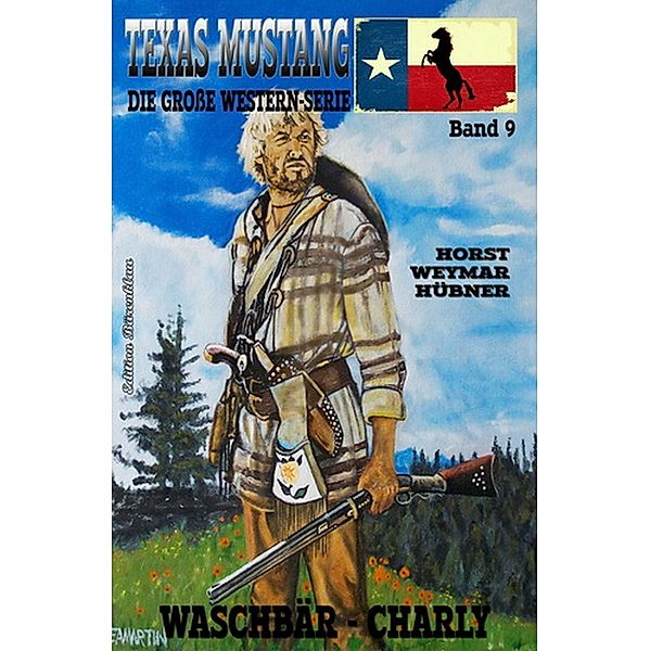 Texas Mustang #9: Waschbär-Charly, Horst Weymar Hübner