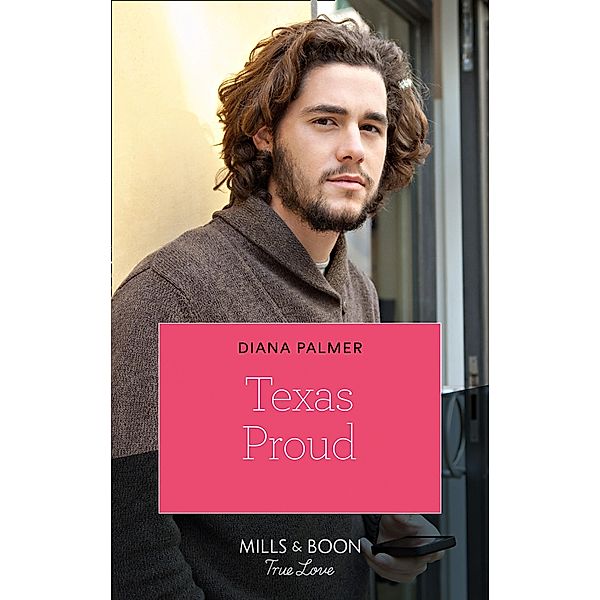 Texas Proud (Mills & Boon True Love) (Long, Tall Texans, Book 50) / True Love, Diana Palmer