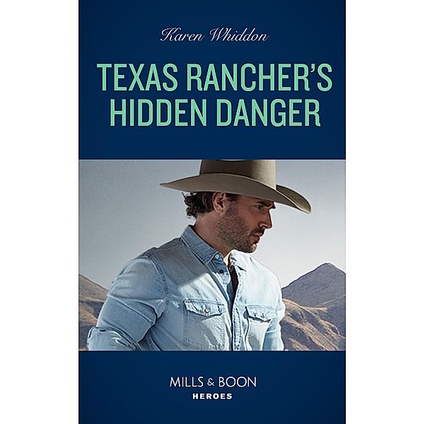 Texas Rancher's Hidden Danger (Mills & Boon Heroes) / Heroes, Karen Whiddon