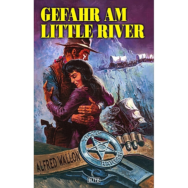 Texas Ranger 08: Gefahr am Little River / Texas Ranger Bd.8, Alfred Wallon