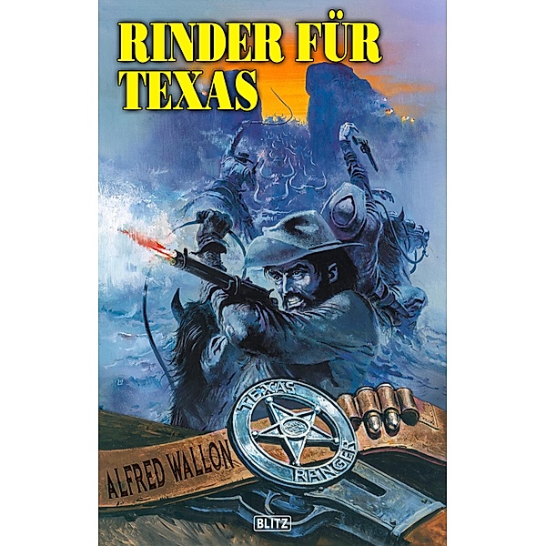 Texas Ranger 09: Rinder für Texas / Texas Ranger Bd.9, Alfred Wallon