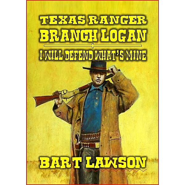 Texas Ranger - Branch Logan - I Will Defend What's Mine, Bart Lawson
