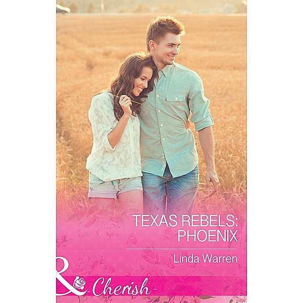 Texas Rebels: Phoenix (Mills & Boon Cherish) (Texas Rebels, Book 5) / Mills & Boon Cherish, Linda Warren