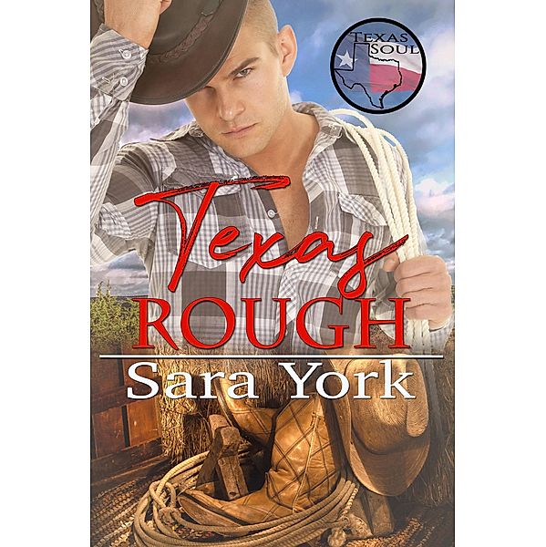 Texas Rough (Texas Soul, #1) / Texas Soul, Sara York