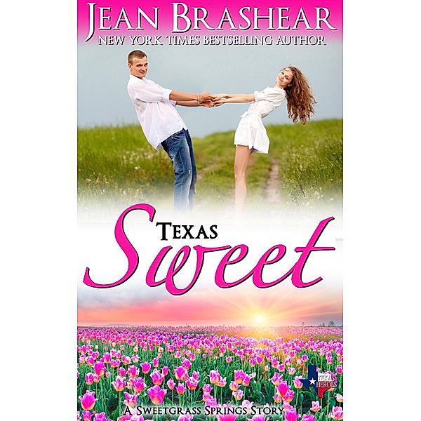 Texas Sweet: Sweetgrass Springs Stories (Texas Heroes, #18) / Texas Heroes, Jean Brashear