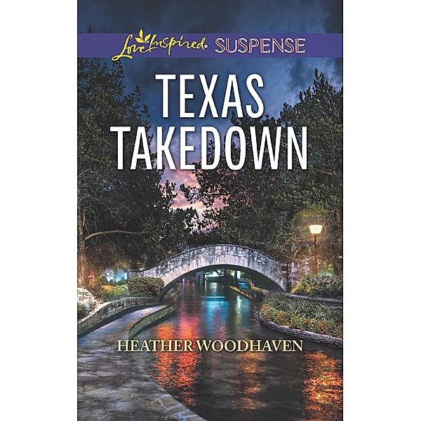 Texas Takedown (Mills & Boon Love Inspired Suspense), Heather Woodhaven