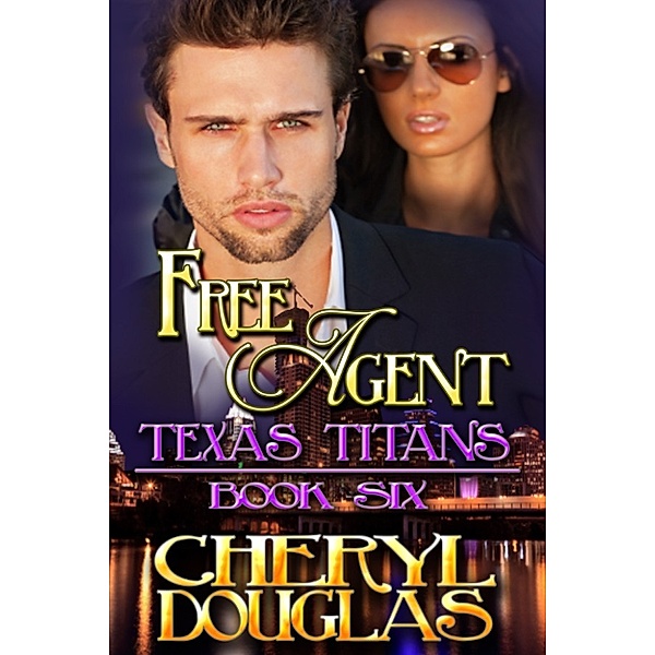 Texas Titans: Free Agent (Texas Titans #6), Cheryl Douglas