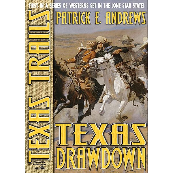 Texas Trails: Texas Trails 1: Texas Drawdown, Patrick E. Andrews