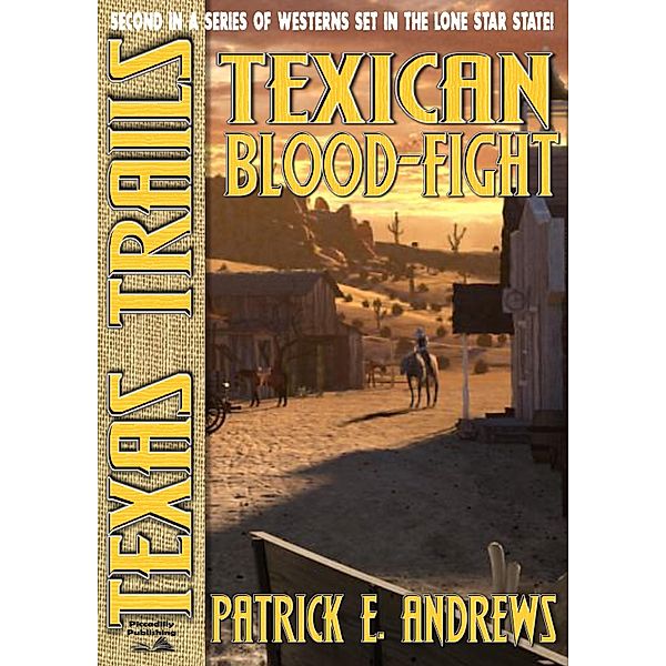 Texas Trails: Texas Trails Book 2: Texican Blood Fight, Patrick E. Andrews