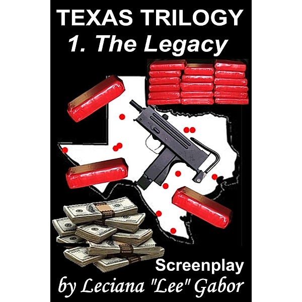 Texas Trilogy: 1.The Legacy, the Screenplay, Lee Gabor