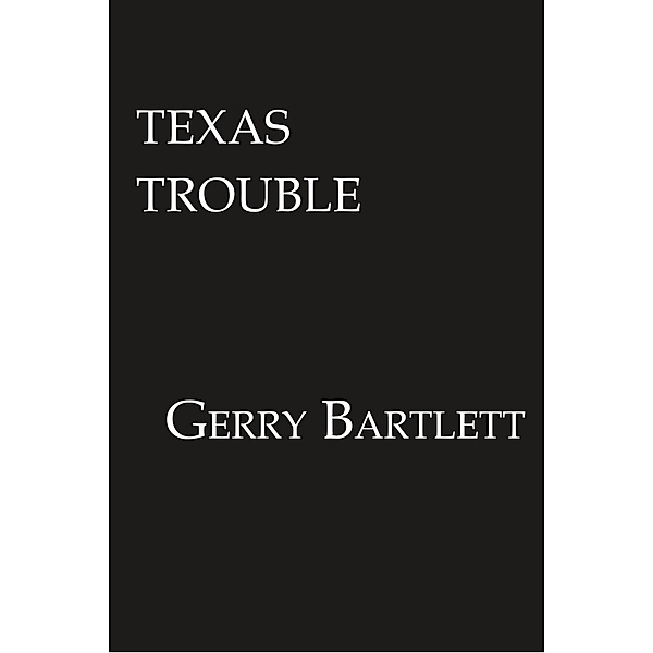 Texas Trouble / Lone Star Bd.2, Gerry Bartlett