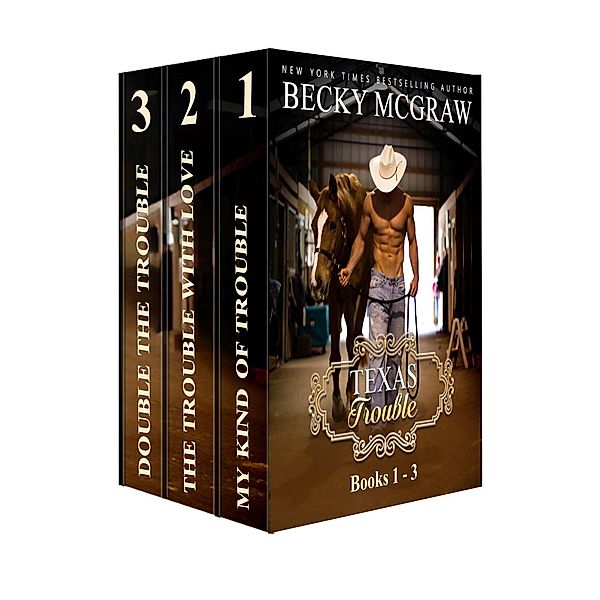 Texas Trouble Series Boxed Set: Texas Trouble Series: Books 1 - 3 (Texas Trouble Series Boxed Set, #1), Becky Mcgraw