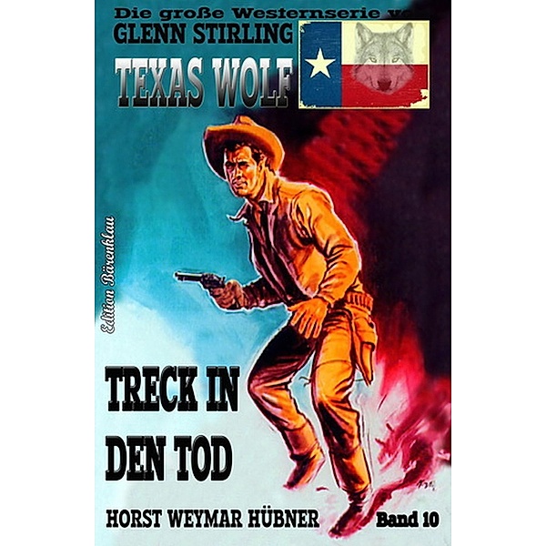 Texas Wolf #10: Treck in den Tod, Horst Weymar Hübner