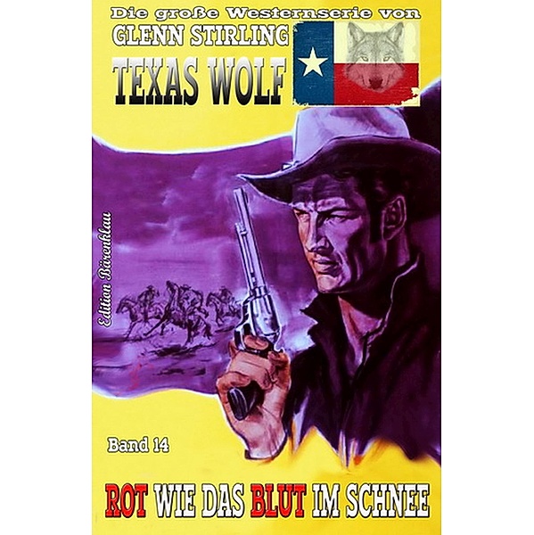 Texas Wolf #14: Rot wie das Blut im Schnee, Glenn Stirling